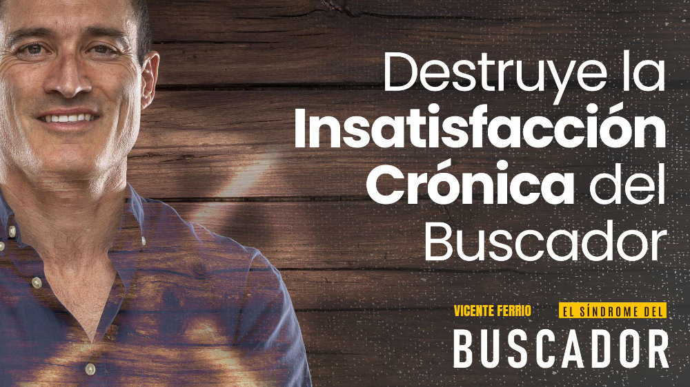 Destruye la Insatisfacción Crónica del Buscador