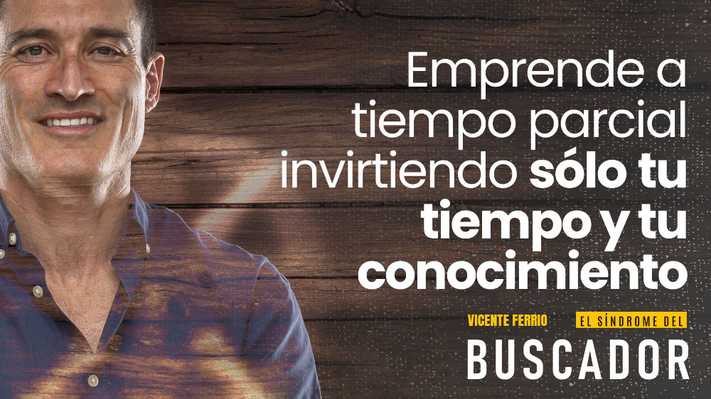 Emprende a tiempo parcial invirtiendo sólo tu tiempo y tu conocimiento